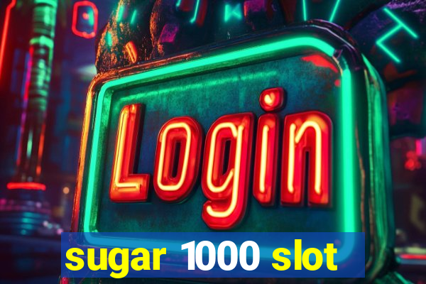 sugar 1000 slot