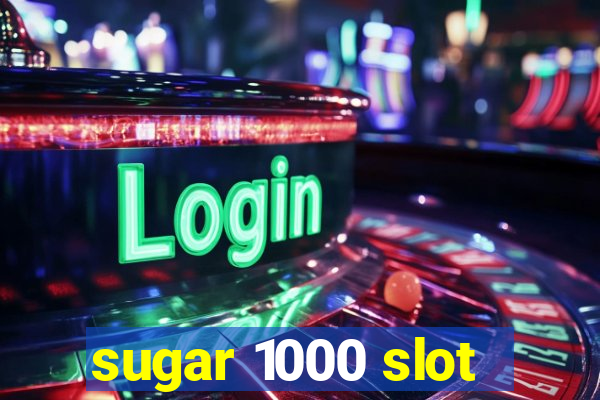 sugar 1000 slot