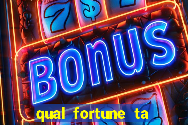 qual fortune ta pagando agora