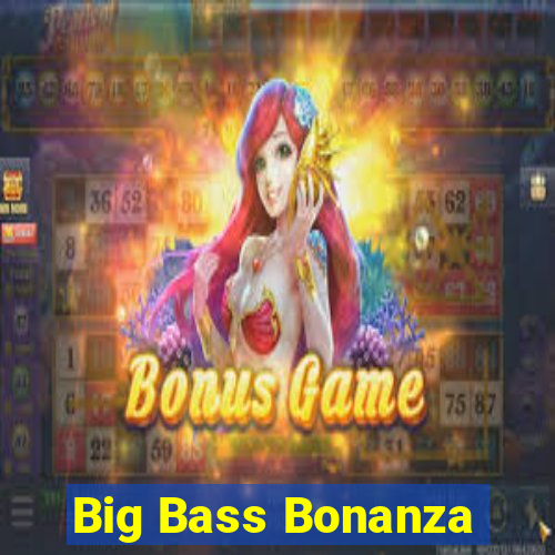 Big Bass Bonanza