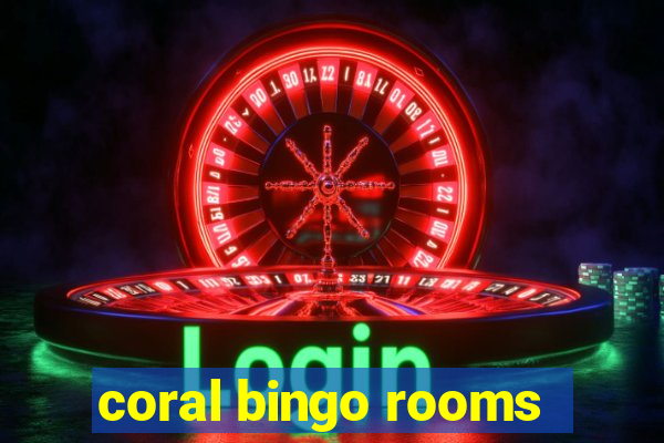 coral bingo rooms