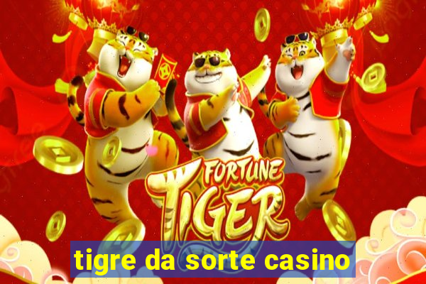 tigre da sorte casino