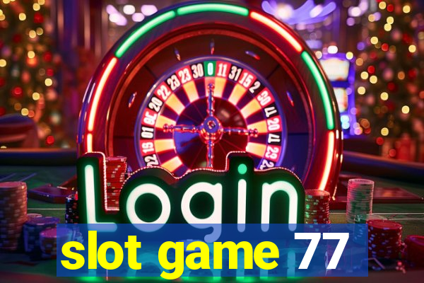 slot game 77