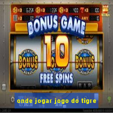 onde jogar jogo do tigre