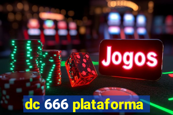 dc 666 plataforma