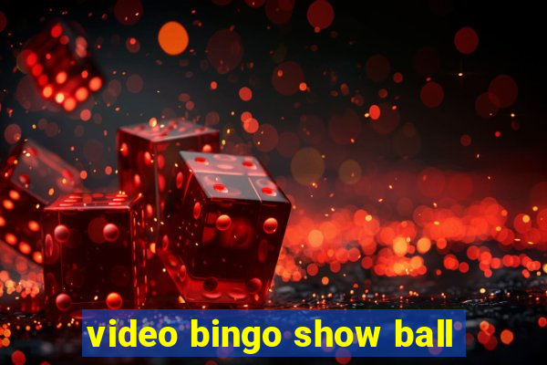 video bingo show ball