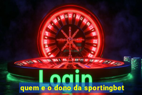 quem e o dono da sportingbet