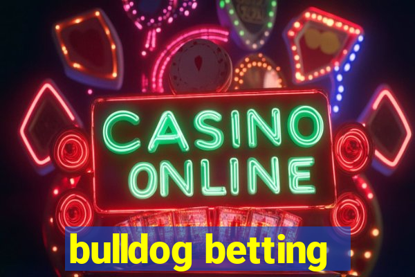 bulldog betting