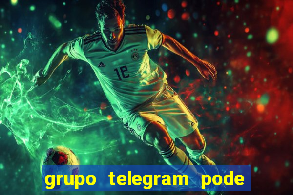 grupo telegram pode tudo 18