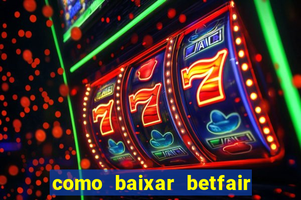 como baixar betfair no celular