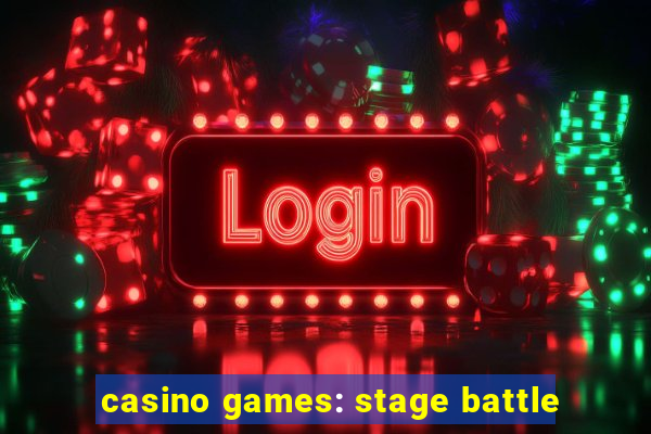 casino games: stage battle