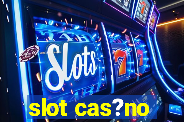 slot cas?no