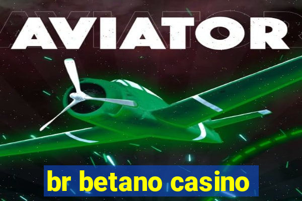 br betano casino