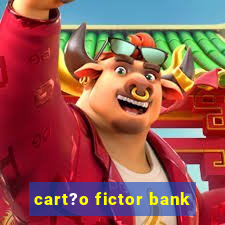 cart?o fictor bank