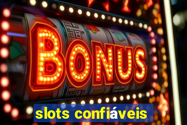 slots confiáveis