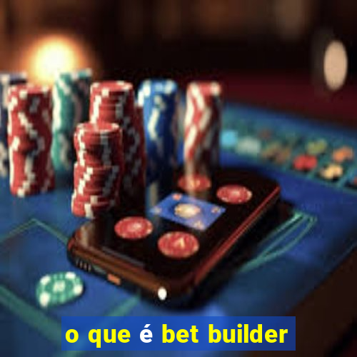 o que é bet builder