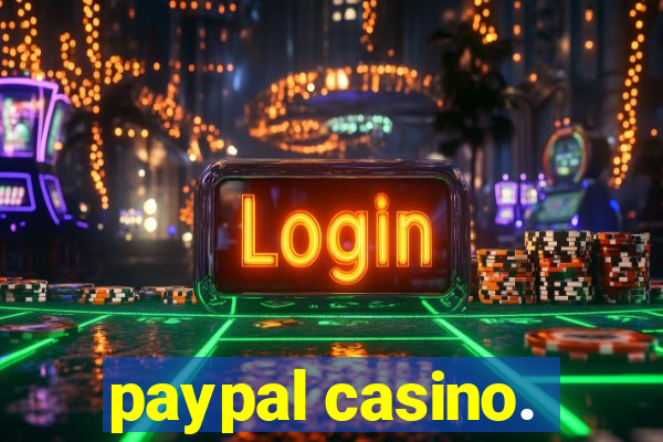 paypal casino.