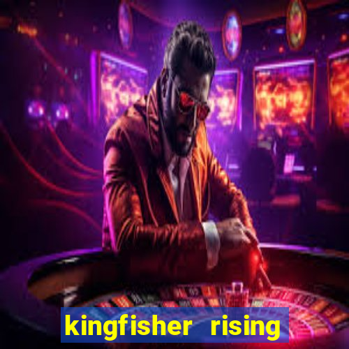 kingfisher rising slot demo