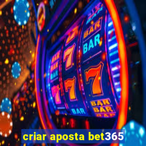 criar aposta bet365