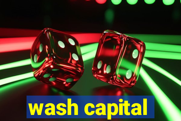 wash capital