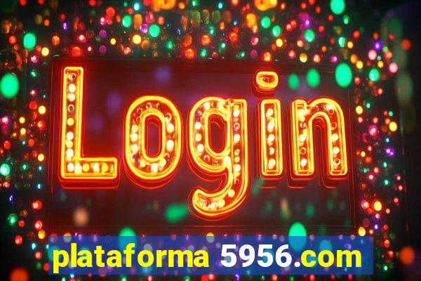 plataforma 5956.com