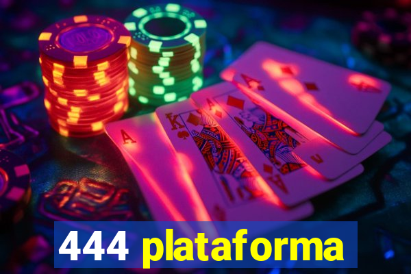 444 plataforma