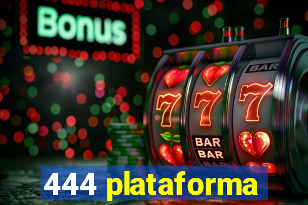 444 plataforma