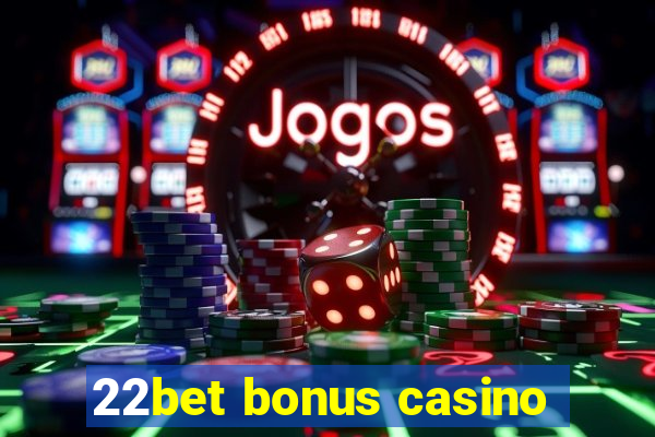 22bet bonus casino