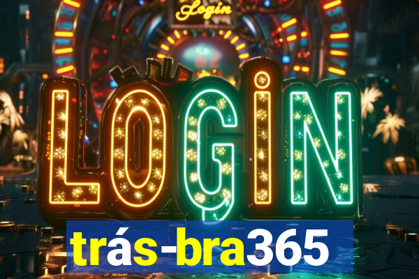 trás-bra365