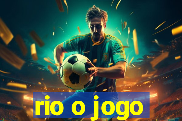 rio o jogo