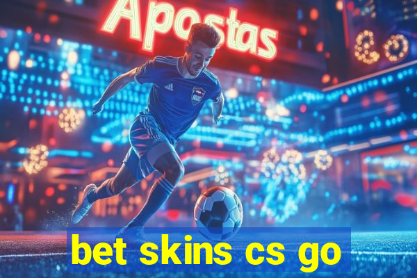 bet skins cs go