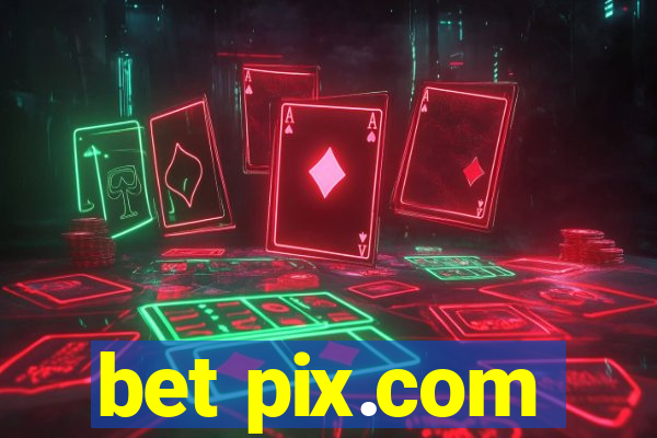 bet pix.com