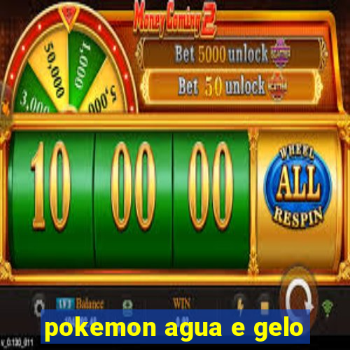 pokemon agua e gelo