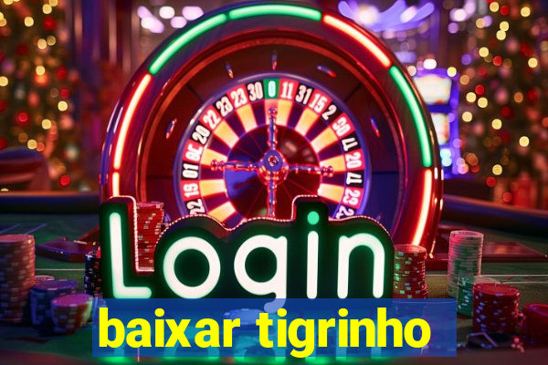 baixar tigrinho