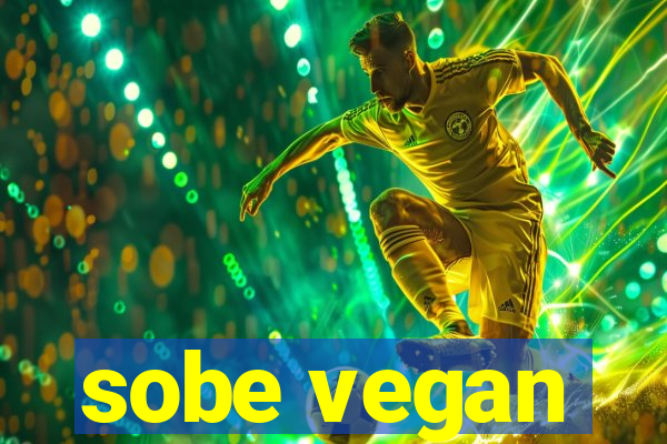 sobe vegan