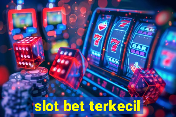 slot bet terkecil