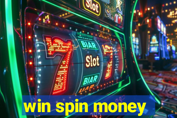 win spin money