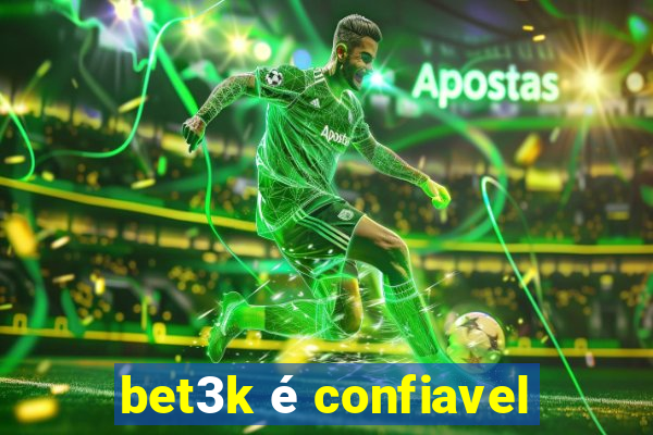 bet3k é confiavel