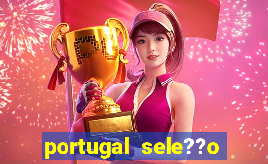 portugal sele??o onde assistir