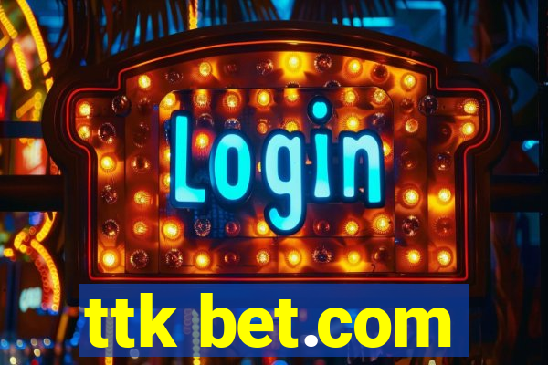 ttk bet.com