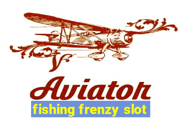 fishing frenzy slot