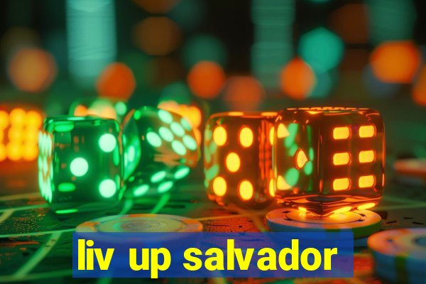 liv up salvador