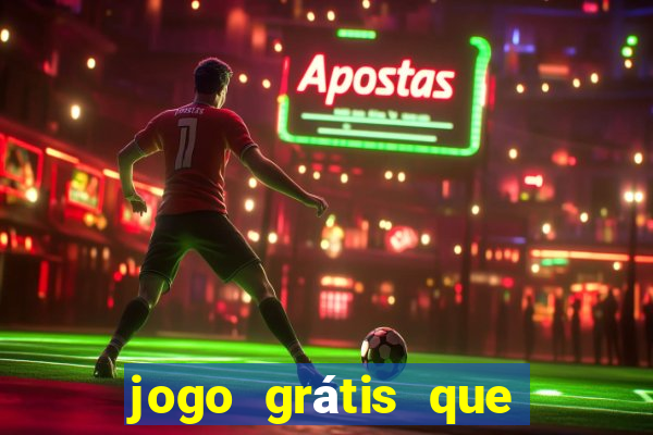 jogo grátis que da dinheiro de verdade