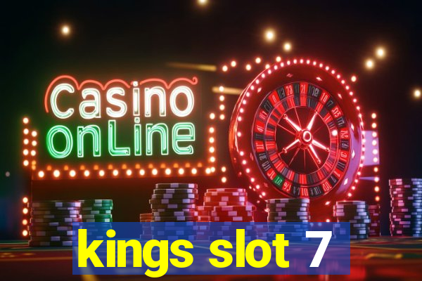 kings slot 7