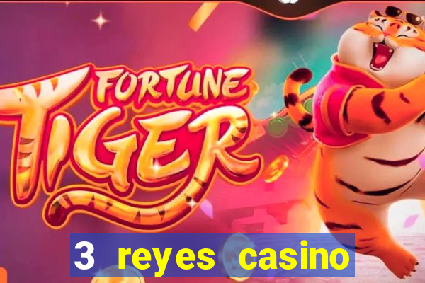 3 reyes casino juegos populares gratis