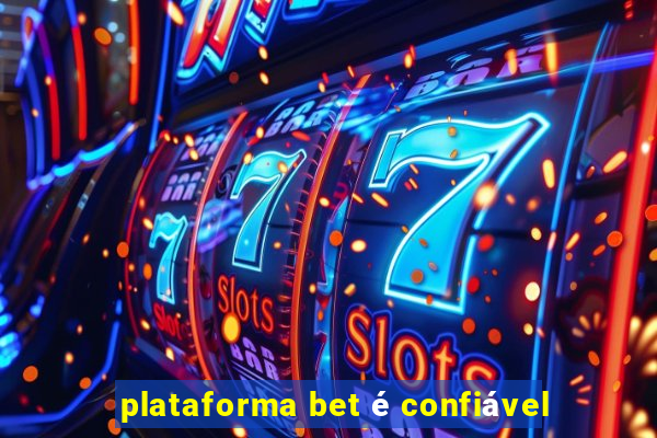 plataforma bet é confiável