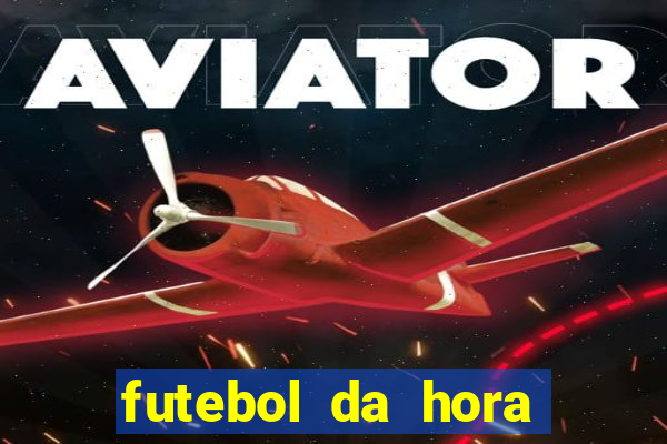 futebol da hora 3.7 ao vivo