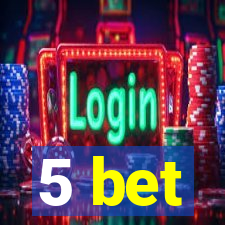 5 bet