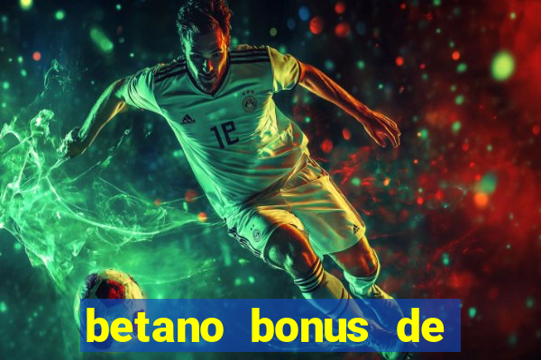 betano bonus de boas vindas