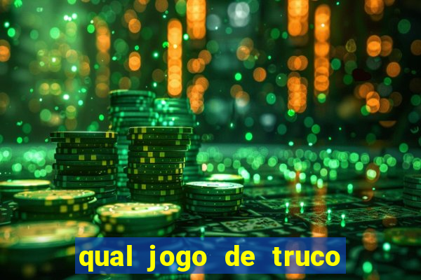 qual jogo de truco ganhar dinheiro